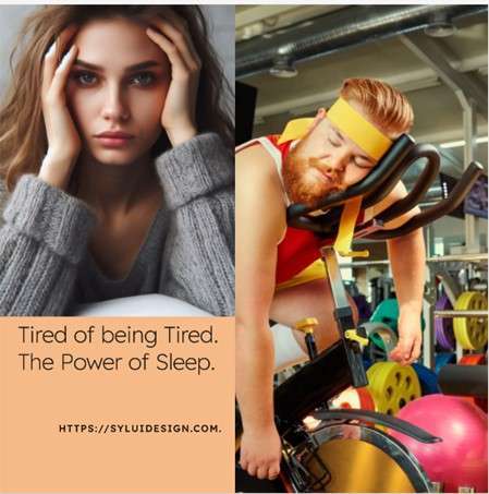 Tired of being Tired? The Power of Sleep